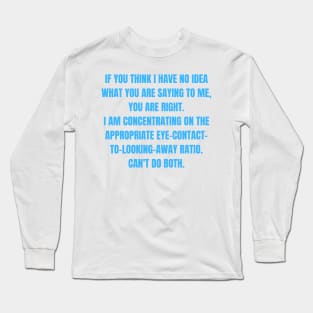 Appropriate Eye-Contact-to-Looking-Away Ration Funny ADHD Autism Design Long Sleeve T-Shirt